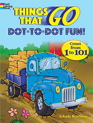 Things That Go Dot-to-Dot Fun!: Count from 1 to 101 (Dover Children's Activity Books)