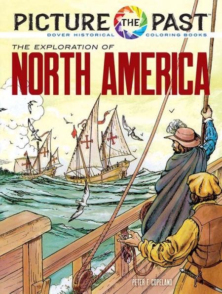 Picture The Past: The Exploration Of North America: Historical Coloring Book (Picture The Past Historical Coloring Books)