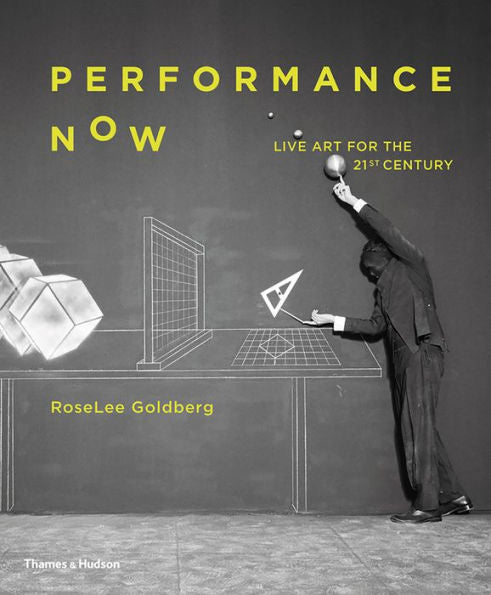 Performance Now: Live Art For The Twenty-First Century