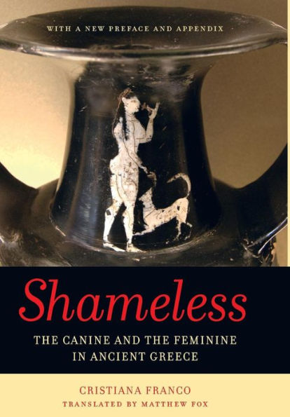 Shameless: The Canine And The Feminine In Ancient Greece