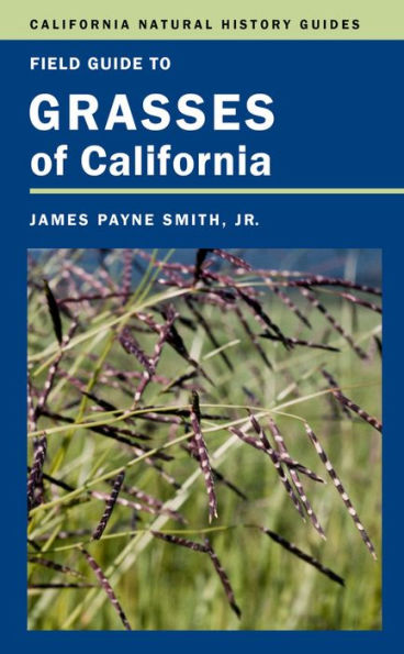 Field Guide To Grasses Of California (Volume 110) (California Natural History Guides)