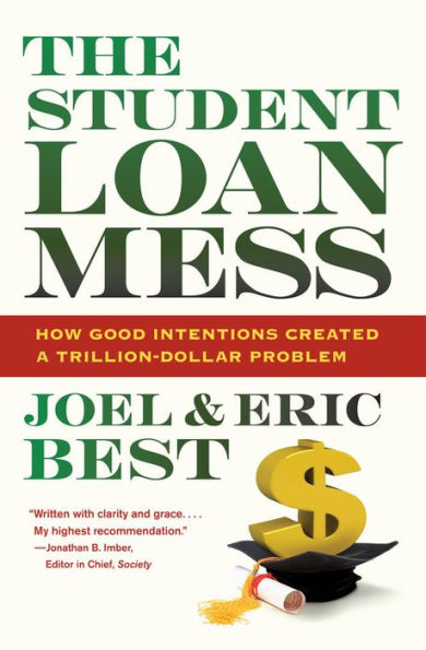 The Student Loan Mess: How Good Intentions Created A Trillion-Dollar Problem