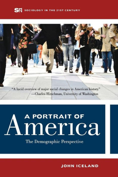 A Portrait Of America: The Demographic Perspective (Volume 1) (Sociology In The Twenty-First Century)