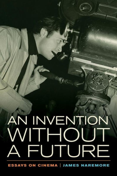 An Invention Without A Future: Essays On Cinema