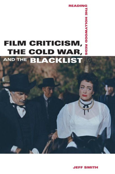 Film Criticism, The Cold War, And The Blacklist: Reading The Hollywood Reds