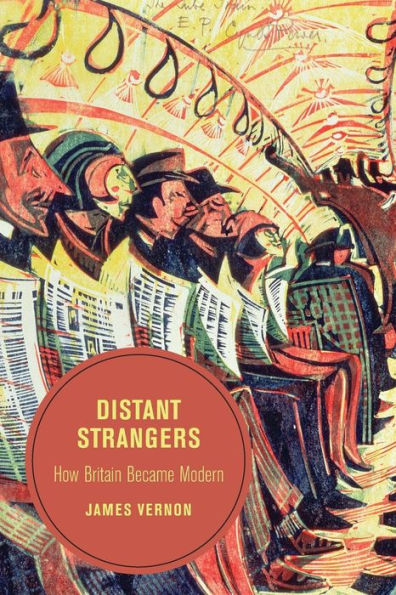 Distant Strangers: How Britain Became Modern (Berkeley Series In British Studies) (Volume 9)