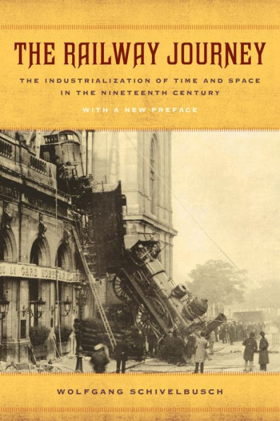 Railway Journey: The Industrialization Of Time And Space In The Nineteenth Century