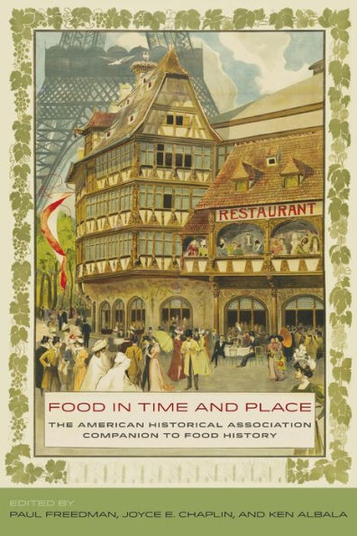 Food In Time And Place: The American Historical Association Companion To Food History