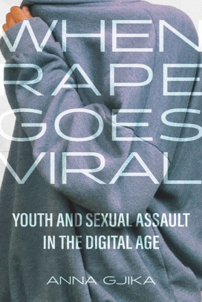 When Rape Goes Viral: Youth And Sexual Assault In The Digital Age