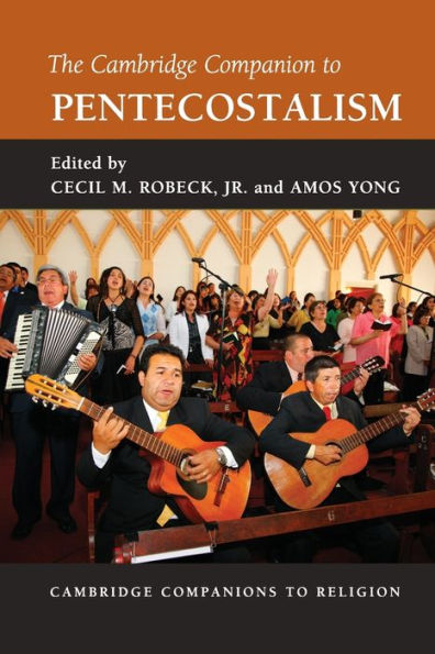 The Cambridge Companion To Pentecostalism (Cambridge Companions To Religion)