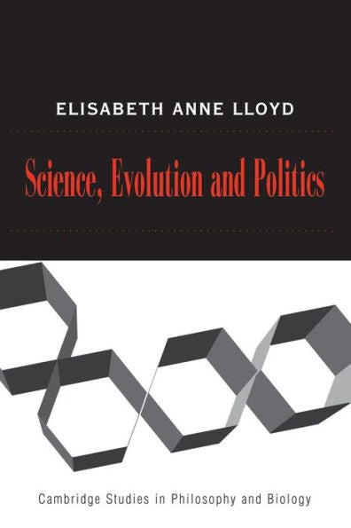 Science, Politics, And Evolution (Cambridge Studies In Philosophy And Biology)