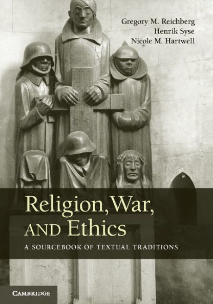 Religion, War, And Ethics: A Sourcebook Of Textual Traditions