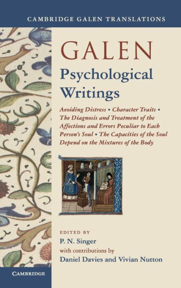 Galen: Psychological Writings: Avoiding Distress, Character Traits, The Diagnosis And Treatment Of The Affections And Errors Peculiar To Each Person'S ... Of The Body (Cambridge Galen Translations)