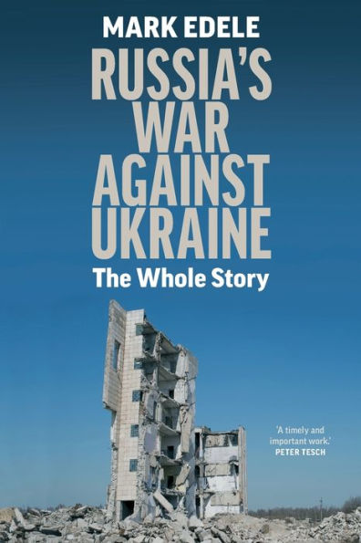 Russia'S War Against Ukraine: The Whole Story