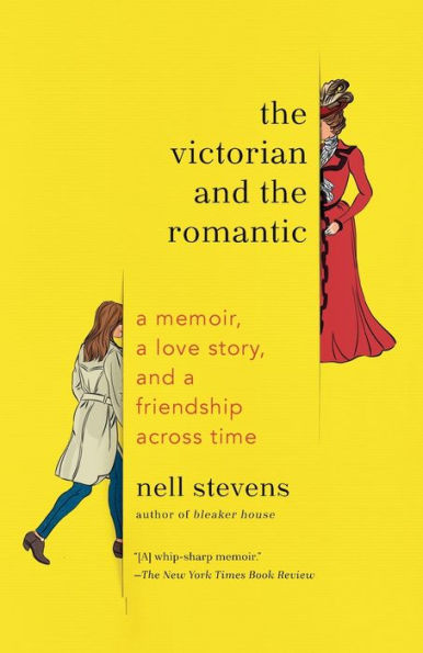 The Victorian And The Romantic: A Memoir, A Love Story, And A Friendship Across Time