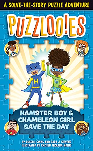 Puzzlooies! Hamster Boy And Chameleon Girl Save The Day: A Solve-The-Story Puzzle Adventure