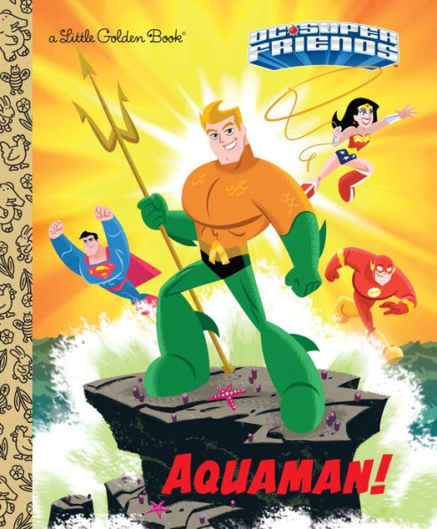 Aquaman! (Dc Super Friends) (Little Golden Book)