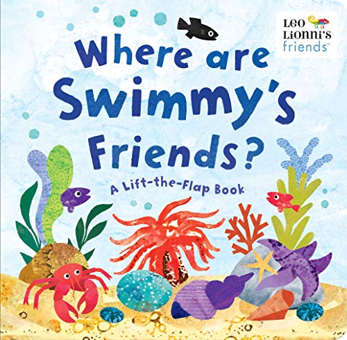 Where Are Swimmy's Friends?: A Lift-The-Flap Book (Leo Lionni's Friends)