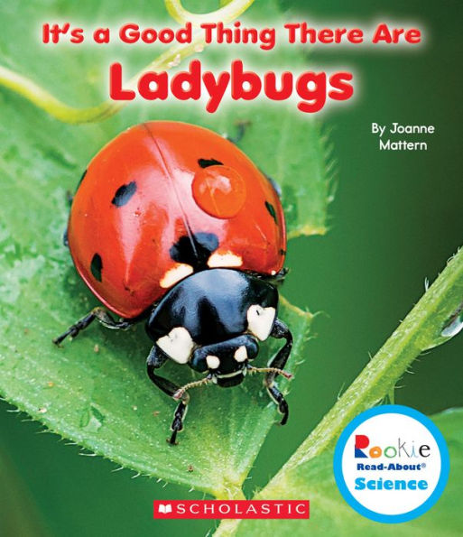 It'S A Good Thing There Are Ladybugs (Rookie Read-About Science: It'S A Good Thing...)