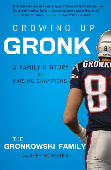 Growing Up Gronk: A Family'S Story Of Raising Champions