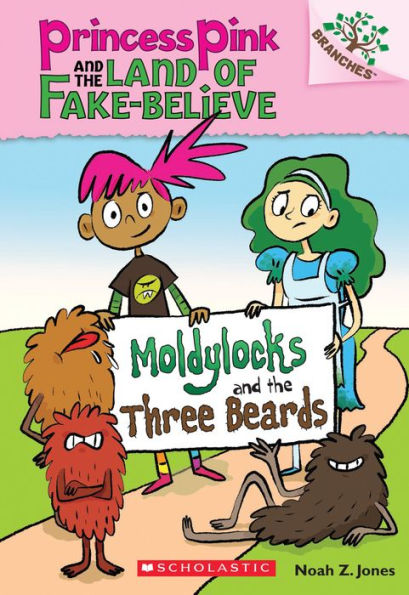 Moldylocks And The Three Beards: A Branches Book (Princess Pink And The Land Of Fake-Believe #1) (1)