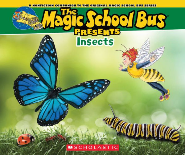 The Magic School Bus Presents: Insects: A Nonfiction Companion To The Original Magic School Bus Series