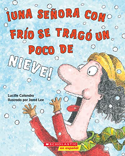 ?Una Se?ora Con Fr?o Se Trag? Un Poco De Nieve! (There Was A Cold Lady Who Swallowed Some Snow!) (Spanish Edition)