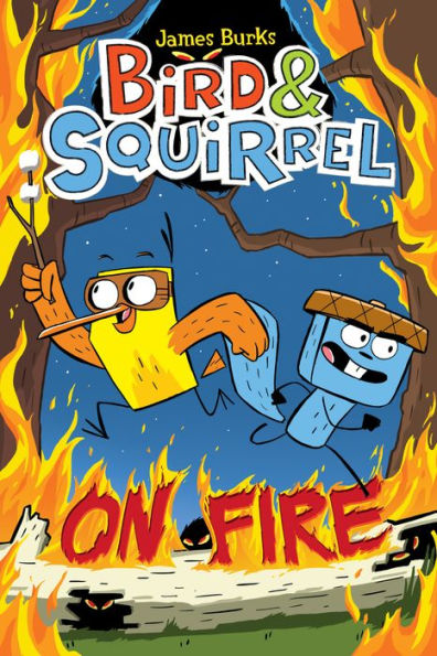 Bird & Squirrel On Fire: A Graphic Novel (Bird & Squirrel #4)