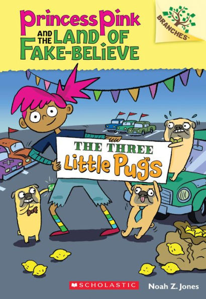 The Three Little Pugs: A Branches Book (Princess Pink And The Land Of Fake-Believe #3)