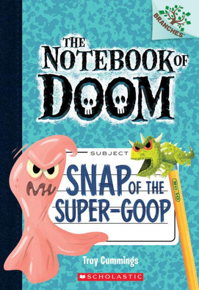 Snap Of The Super-Goop: A Branches Book (The Notebook Of Doom #10) (1)