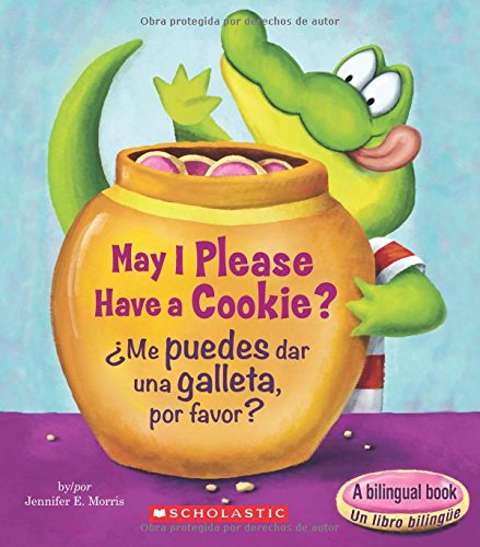 May I Please Have A Cookie? /??Me Puedes Dar Una Galleta, Por Favor? (Bilingual) (Scholastic Reader, Level 1) (Spanish And English Edition)