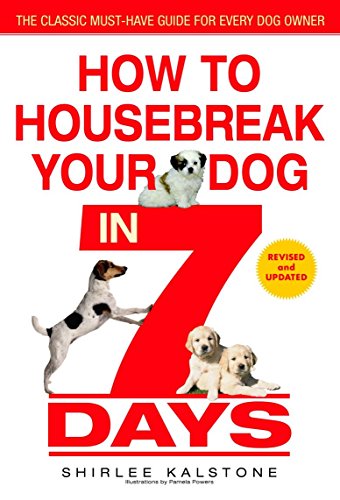 How To Housebreak Your Dog In 7 Days (Revised)