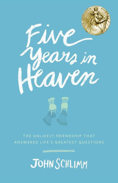 Five Years In Heaven: The Unlikely Friendship That Answered Life'S Greatest Questions
