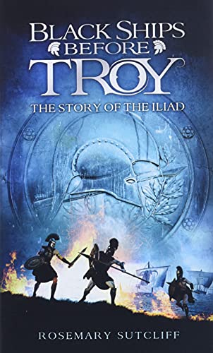 Black Ships Before Troy: The Story Of 'the Iliad'