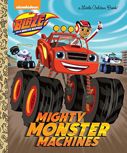 Mighty Monster Machines (Blaze And The Monster Machines) (Little Golden Book)