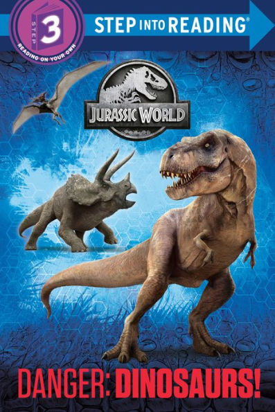 Danger: Dinosaurs! (Jurassic World) (Step Into Reading)