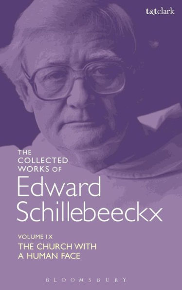 The Collected Works Of Edward Schillebeeckx Volume 9: The Church With A Human Face (Edward Schillebeeckx Collected Works)