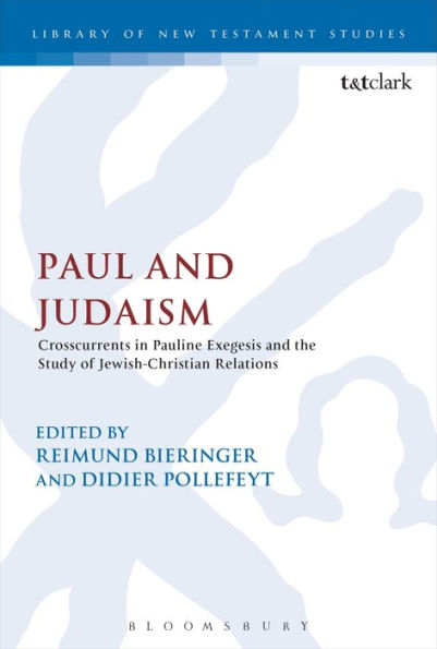 Paul And Judaism: Crosscurrents In Pauline Exegesis And The Study Of Jewish-Christian Relations (The Library Of New Testament Studies)