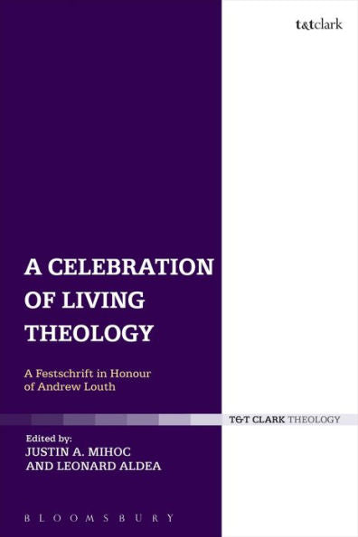 A Celebration Of Living Theology: A Festschrift In Honour Of Andrew Louth