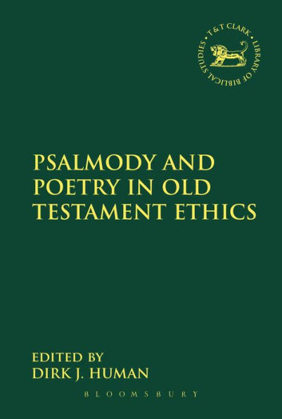Psalmody And Poetry In Old Testament Ethics (The Library Of Hebrew Bible/Old Testament Studies, 572)