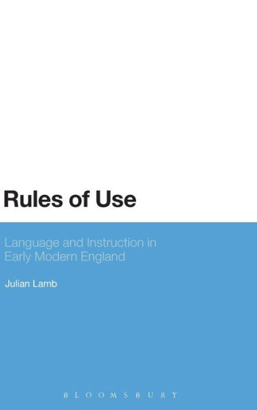 Rules Of Use: Language And Instruction In Early Modern England