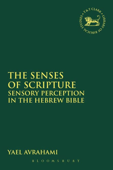 The Senses Of Scripture (The Library Of Hebrew Bible/Old Testament Studies, 545)