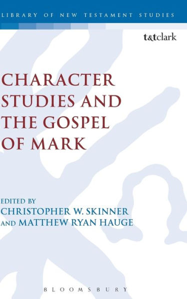 Character Studies And The Gospel Of Mark (The Library Of New Testament Studies)