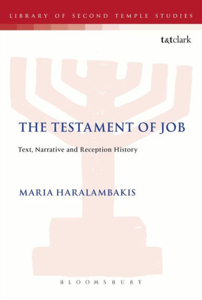 The Testament Of Job: Text, Narrative And Reception History (The Library Of Second Temple Studies, 80)