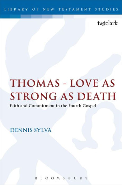 Thomas - Love As Strong As Death: Faith And Commitment In The Fourth Gospel (The Library Of New Testament Studies)