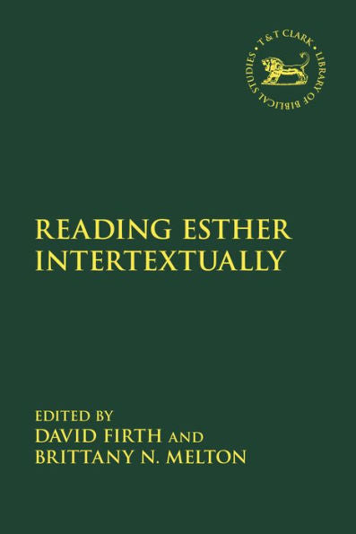 Reading Esther Intertextually (The Library Of Hebrew Bible/Old Testament Studies)