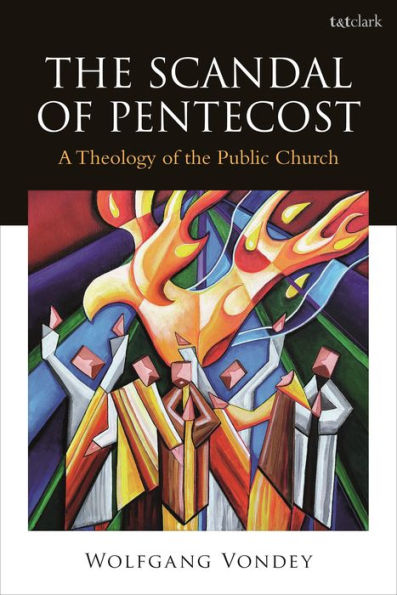 Scandal Of Pentecost, The: A Theology Of The Public Church