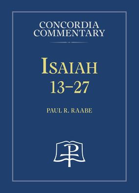 Isaiah 13-27 - Concordia Commentary