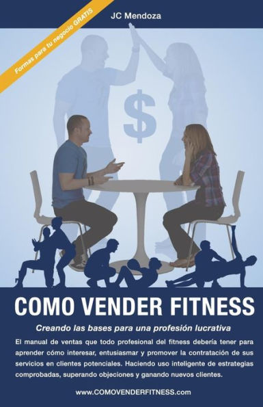 Como Vender Fitness: Creando Las Bases Para Una Profesión Lucrativa (Spanish Edition)