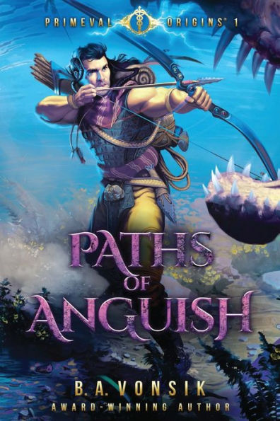 Primeval Origins: Paths Of Anguish, Book 1 (Primeval Origins (The Primeval Origins Epic Saga))